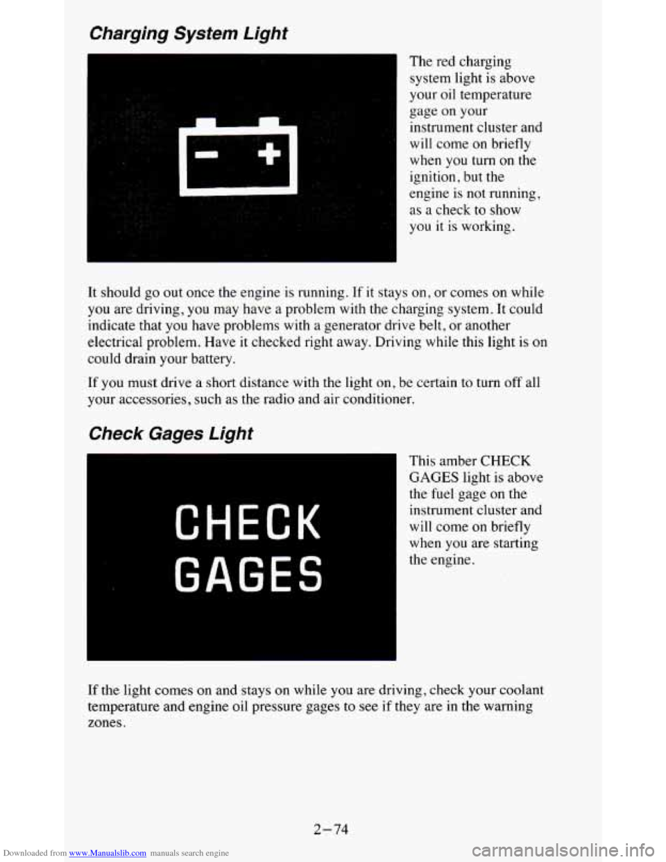 CHEVROLET BLAZER 1995 2.G Owners Manual Downloaded from www.Manualslib.com manuals search engine Charging System Light 
The red  charging 
system  light  is  above 
your  oil  temperature 
gage  on  your 
instrument  cluster  and 
will come