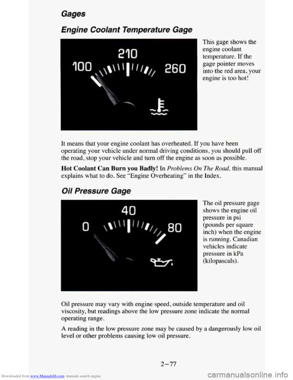 CHEVROLET BLAZER 1995 2.G Owners Manual Downloaded from www.Manualslib.com manuals search engine Gages 
Engine  Coolant  Temperature  Gage 
I 
210 
0 
rc E- - 
This  gage  shows  the 
engine  coolant 
temperature. 
If the 
gage  pointer  mo