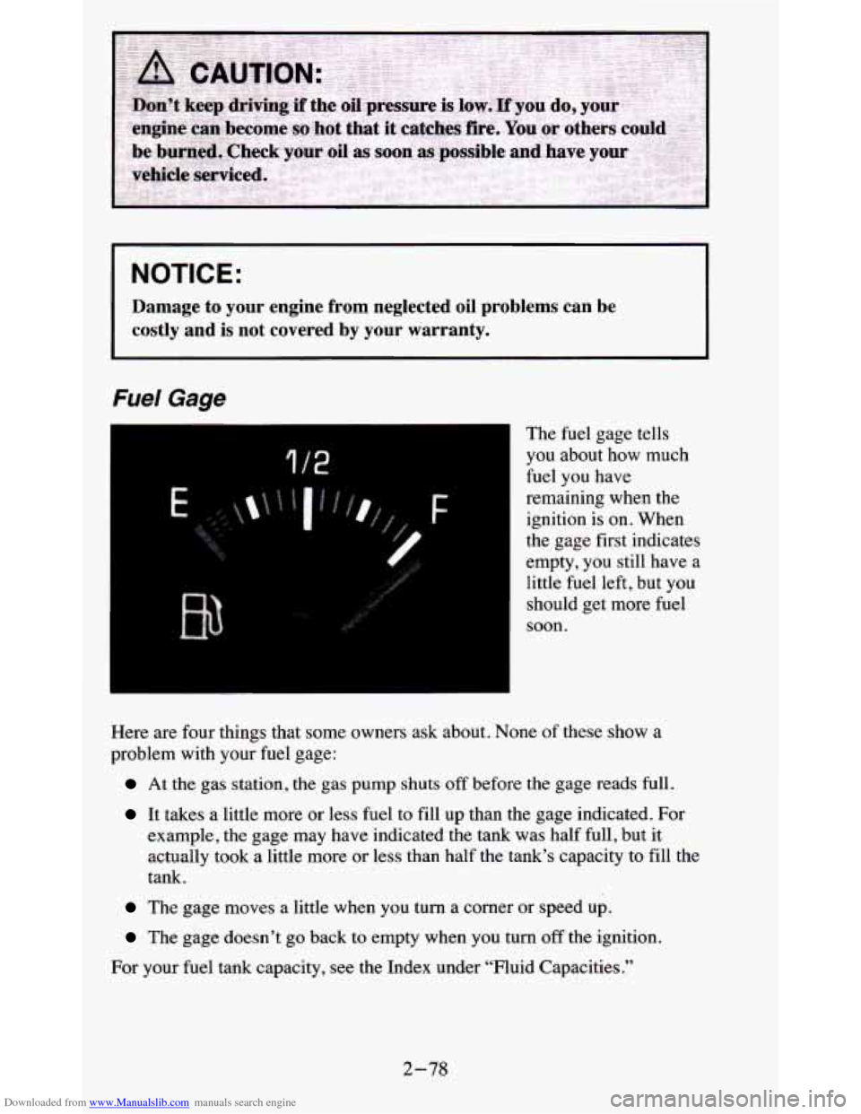 CHEVROLET BLAZER 1995 2.G Owners Manual Downloaded from www.Manualslib.com manuals search engine NOTICE: 
Damage  to  your  engine from neglected  oil  problems  can be 
costly  and is not  covered  by  your  warranty. 
Fuel Gage 
I 
1 /2 
