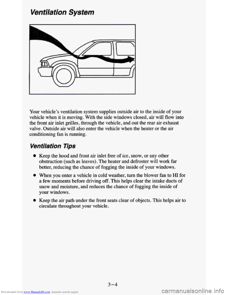 CHEVROLET BLAZER 1995 2.G Owners Manual Downloaded from www.Manualslib.com manuals search engine Ventilation System 
L 
L 
I‘ -a 
Your vehicle’s  ventilation  system  supplies  outside  air  to  the  insi\
de  of your 
vehicle  when  it