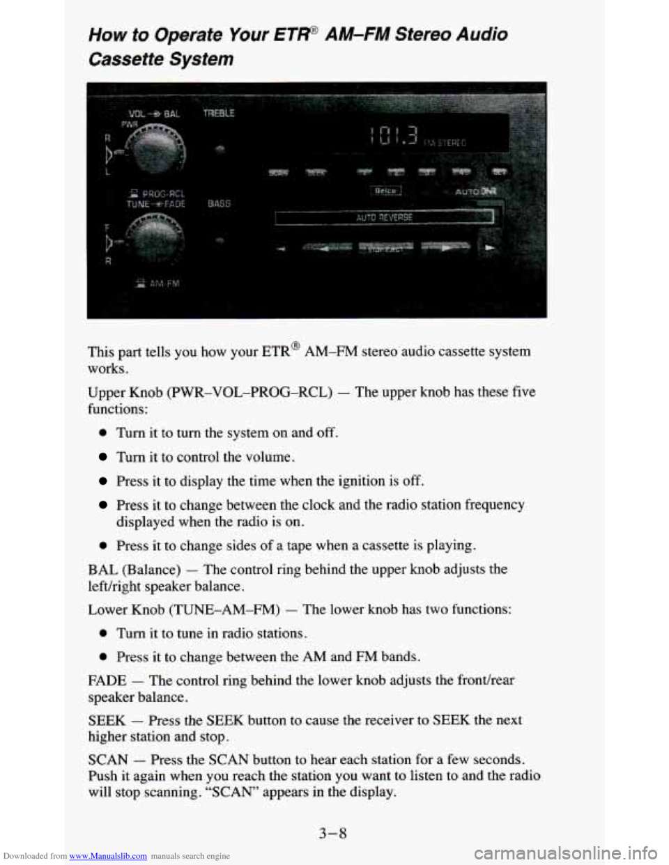 CHEVROLET BLAZER 1995 2.G Owners Manual Downloaded from www.Manualslib.com manuals search engine How to Operate Your ETP AM-FM Stereo Audio 
Cassette  System 
- __ - __ 
This  part  tells  you  how  your ETR@ AM-FM stereo  audio  cassette  