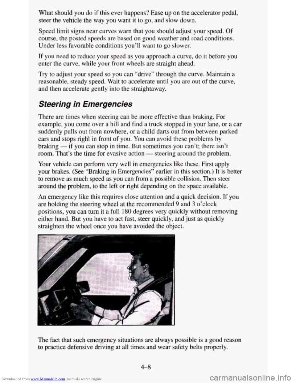 CHEVROLET BLAZER 1995 2.G Owners Manual Downloaded from www.Manualslib.com manuals search engine What should you do if this ever happens? Ease up on the accelerator pedal,
steer the vehicle the way
you want it to go, and slo CHEVROLET BLAZER 1995 2.G Owners Manual Downloaded from www.Manualslib.com manuals search engine What should you do if this ever happens? Ease up on the accelerator pedal,
steer the vehicle the way
you want it to go, and slo