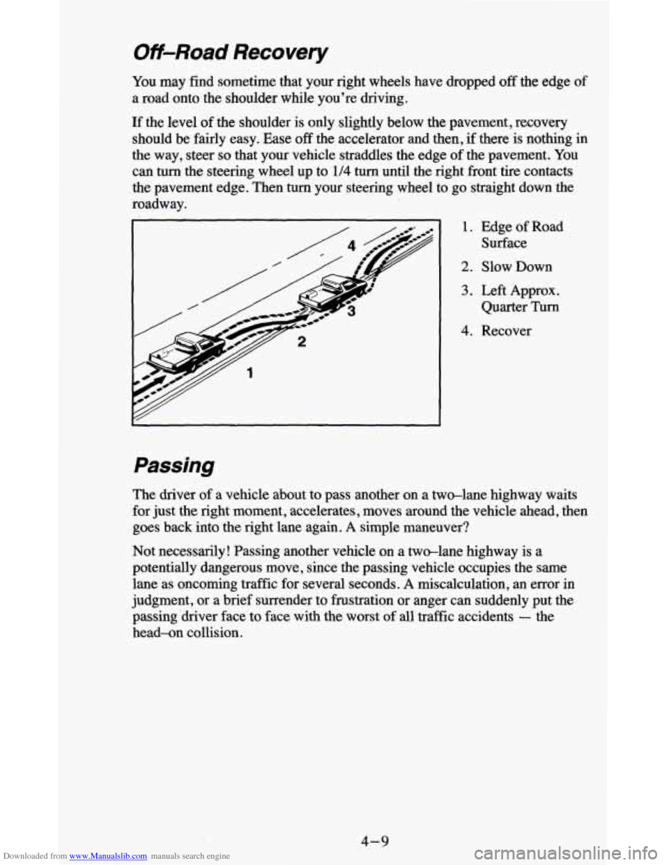 CHEVROLET BLAZER 1995 2.G Owners Manual Downloaded from www.Manualslib.com manuals search engine Off-Road Recovery
You may find sometime that your right wheels have dropped off the edge of
a road onto the shoulder while you’ CHEVROLET BLAZER 1995 2.G Owners Manual Downloaded from www.Manualslib.com manuals search engine Off-Road Recovery
You may find sometime that your right wheels have dropped off the edge of
a road onto the shoulder while you’