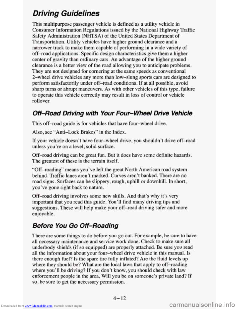 CHEVROLET BLAZER 1995 2.G Owners Manual Downloaded from www.Manualslib.com manuals search engine Driving Guidelines
This multipurpose passenger vehicle is defined as a utility vehicle in
Consumer Information Regulations issued by t CHEVROLET BLAZER 1995 2.G Owners Manual Downloaded from www.Manualslib.com manuals search engine Driving Guidelines
This multipurpose passenger vehicle is defined as a utility vehicle in
Consumer Information Regulations issued by t