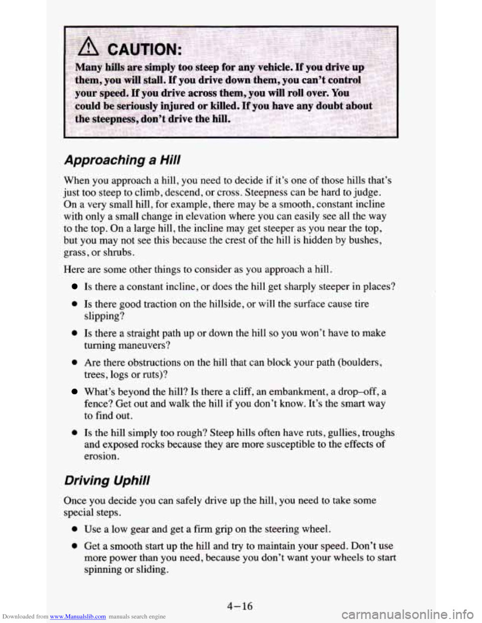 CHEVROLET BLAZER 1995 2.G Owners Manual Downloaded from www.Manualslib.com manuals search engine Approaching a Hill
When you approach a hill, you need to decide if it’s one of those hills that’s
just too steep to climb, de CHEVROLET BLAZER 1995 2.G Owners Manual Downloaded from www.Manualslib.com manuals search engine Approaching a Hill
When you approach a hill, you need to decide if it’s one of those hills that’s
just too steep to climb, de