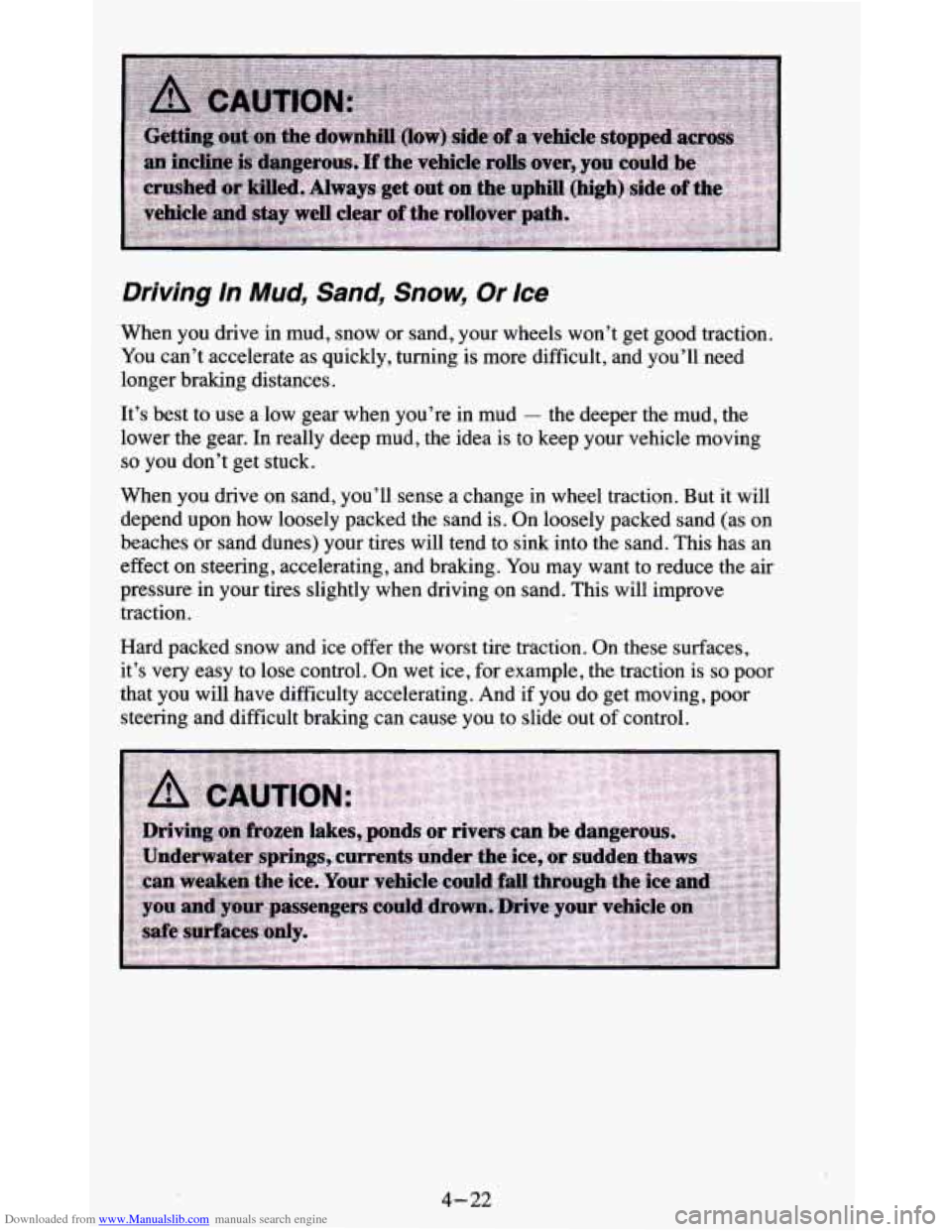 CHEVROLET BLAZER 1995 2.G Owners Manual Downloaded from www.Manualslib.com manuals search engine Driving In Mud, Sand, Snow, Or Ice
When you drive in mud, snow or sand, your wheels won’t get good traction.
You can’t accele CHEVROLET BLAZER 1995 2.G Owners Manual Downloaded from www.Manualslib.com manuals search engine Driving In Mud, Sand, Snow, Or Ice
When you drive in mud, snow or sand, your wheels won’t get good traction.
You can’t accele