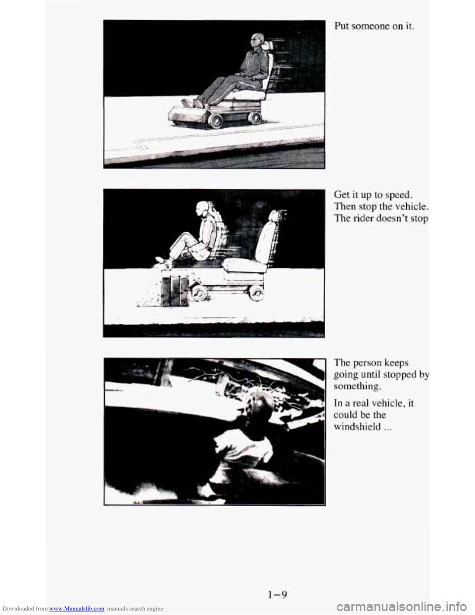 CHEVROLET BLAZER 1995 2.G Owners Manual Downloaded from www.Manualslib.com manuals search engine Put  someone on it. 
i 
Get it  up to speed. 
Then  stop  the  vehicle. 
The  rider  doesnt  stop 
The person  keeps 
going  until  stopped 
b