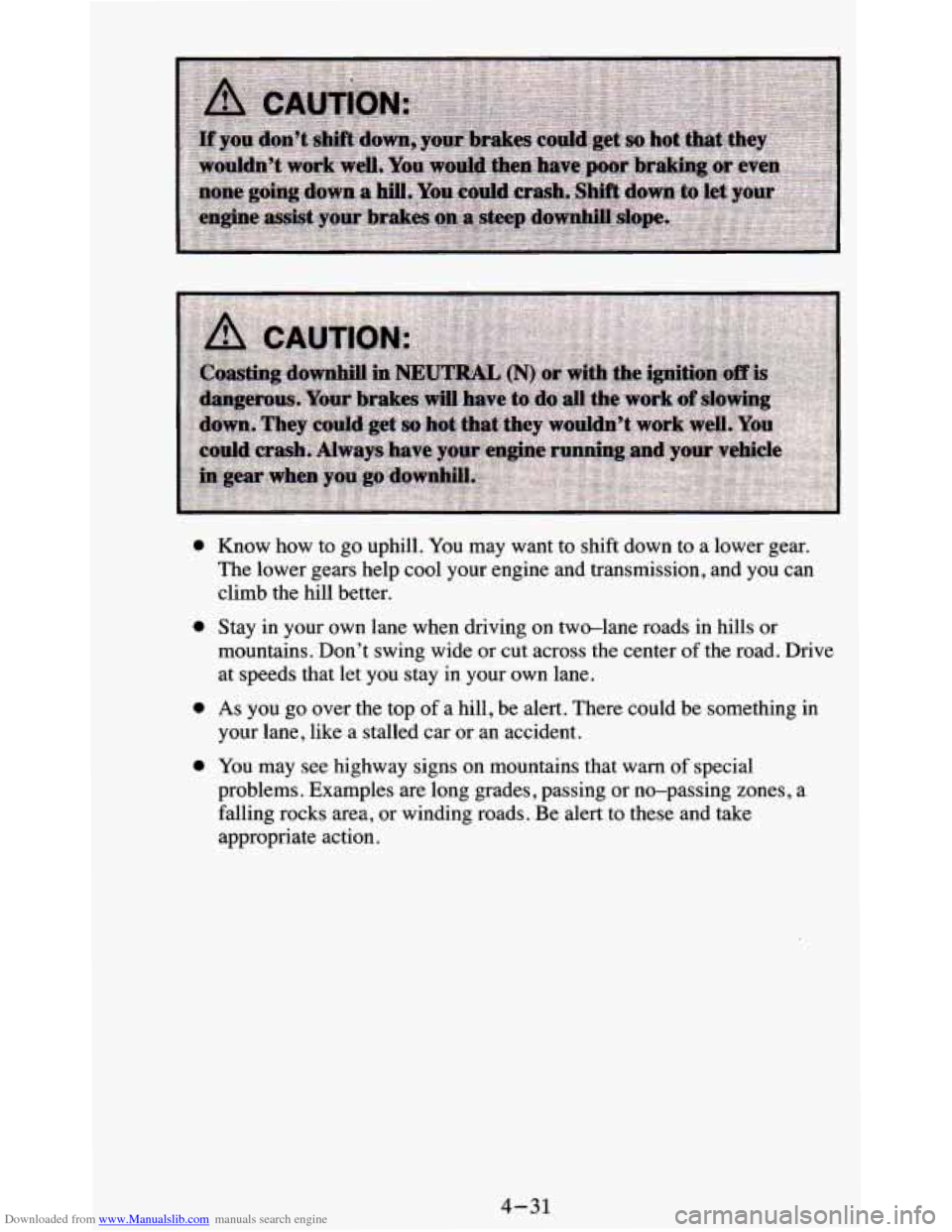 CHEVROLET BLAZER 1995 2.G Owners Manual Downloaded from www.Manualslib.com manuals search engine 0 
0 
0 
0 
Know  how  to go uphill.  You  may  want  to shift down  to a lower  gear. 
The  lower  gears  help  cool  your  engine  and  trans
