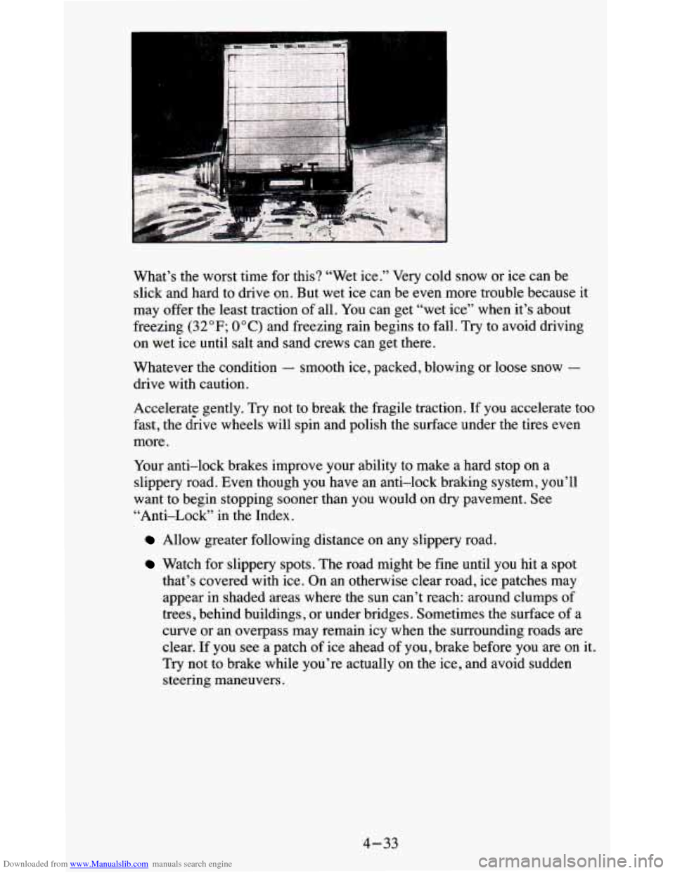 CHEVROLET BLAZER 1995 2.G Owners Manual Downloaded from www.Manualslib.com manuals search engine What’s  the  worst  time for this?  “Wet  ice.”  Very cold  snow or ice  can  be 
slick  and  hard  to  drive on. 
But wet  ice  can  be 