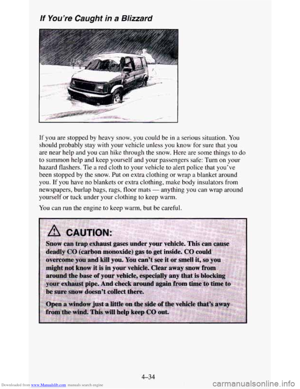 CHEVROLET BLAZER 1995 2.G Owners Manual Downloaded from www.Manualslib.com manuals search engine If You’re Caught in a Blizzard 
If you are  stopped by heavy  snow,  you  could  be  in a serious  situation.  You 
should  probably  stay  w