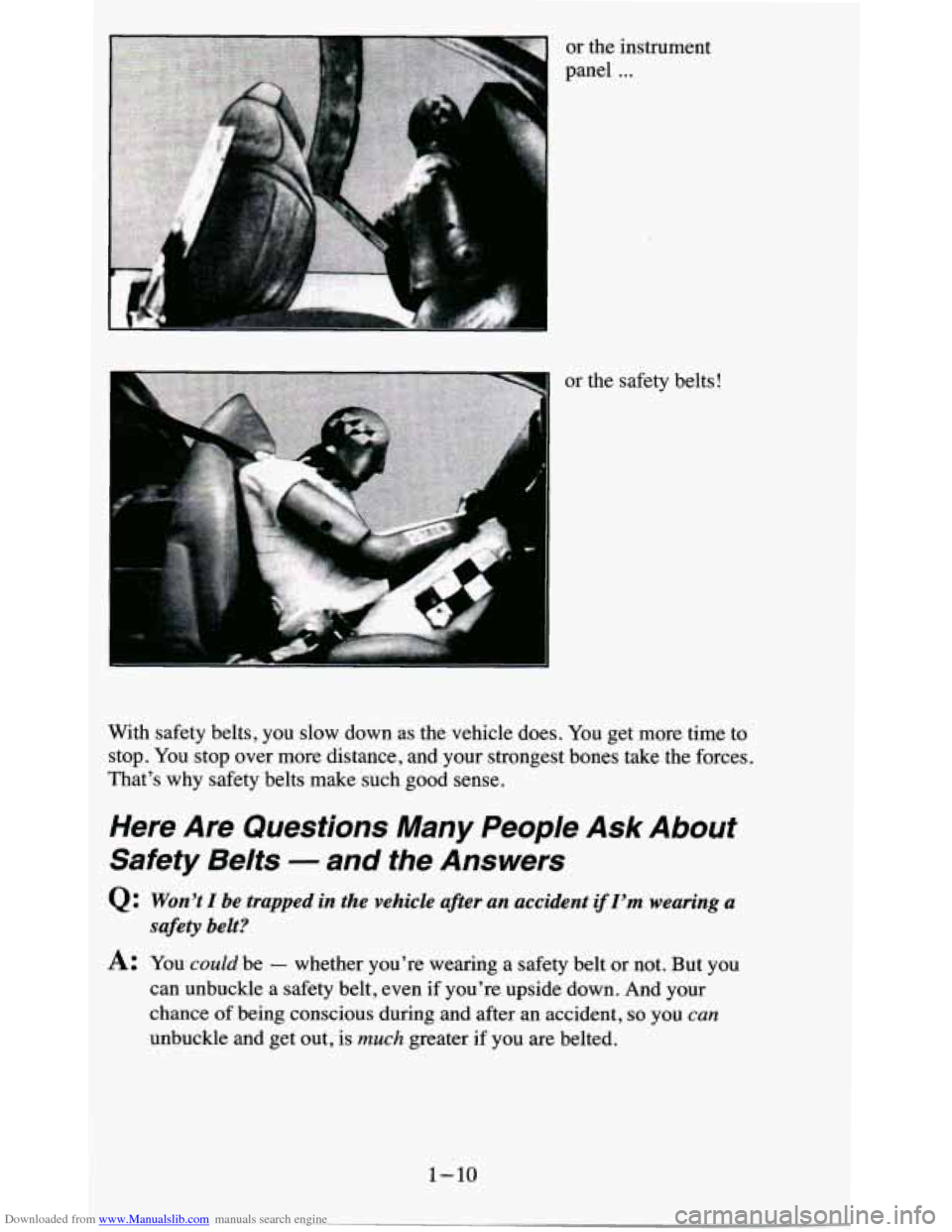 CHEVROLET BLAZER 1995 2.G Owners Manual Downloaded from www.Manualslib.com manuals search engine or the  instrument 
panel 
... 
I 
, F “ P .. 
a 
or  the  safety  belts! 
With  safety  belts, you  slow  down  as  the  vehicle  does. 
You