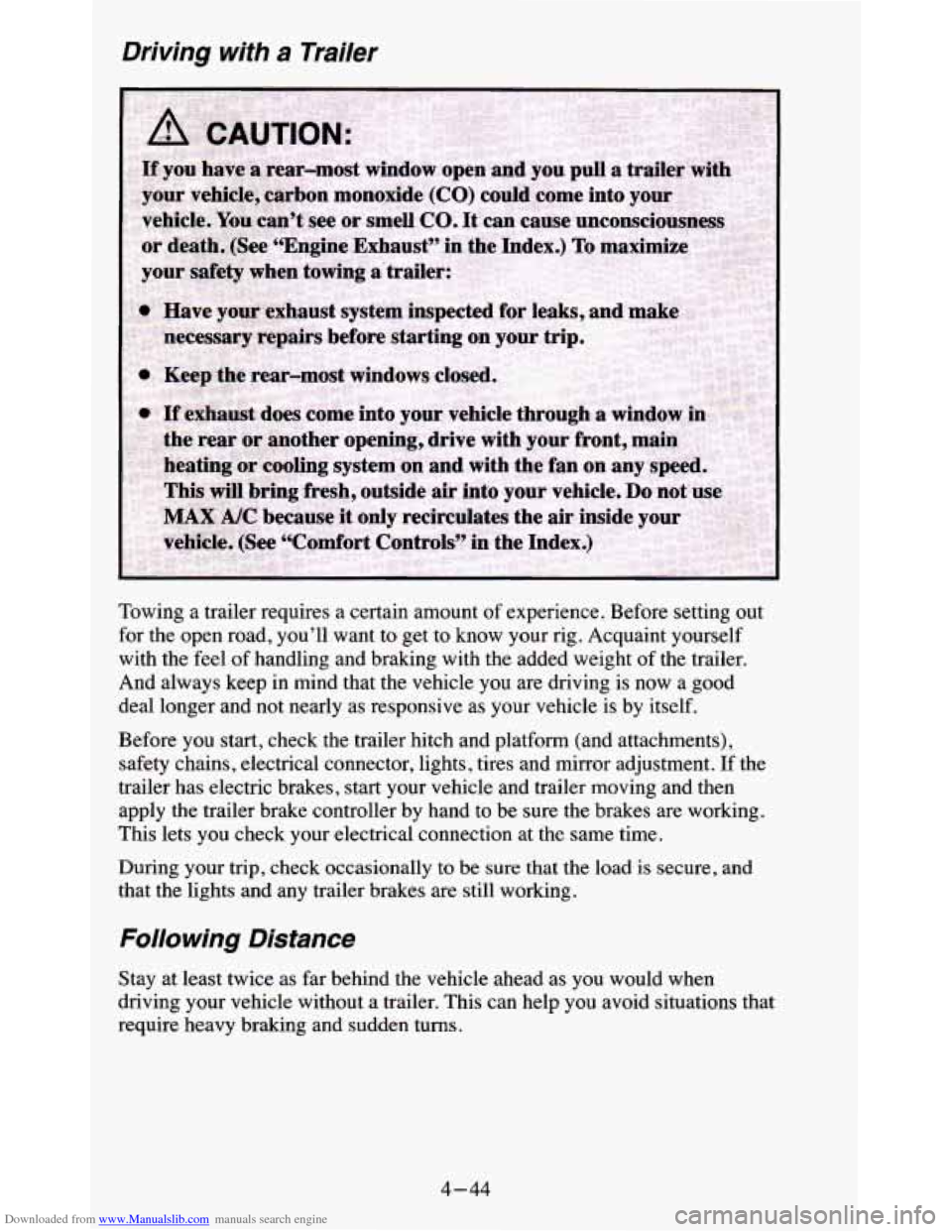 CHEVROLET BLAZER 1995 2.G Owners Manual Downloaded from www.Manualslib.com manuals search engine Driving with a Trailer
lowing a trailer requires a certain amount of experience. Before setting \
out
for the open road, you’ CHEVROLET BLAZER 1995 2.G Owners Manual Downloaded from www.Manualslib.com manuals search engine Driving with a Trailer
lowing a trailer requires a certain amount of experience. Before setting \
out
for the open road, you’