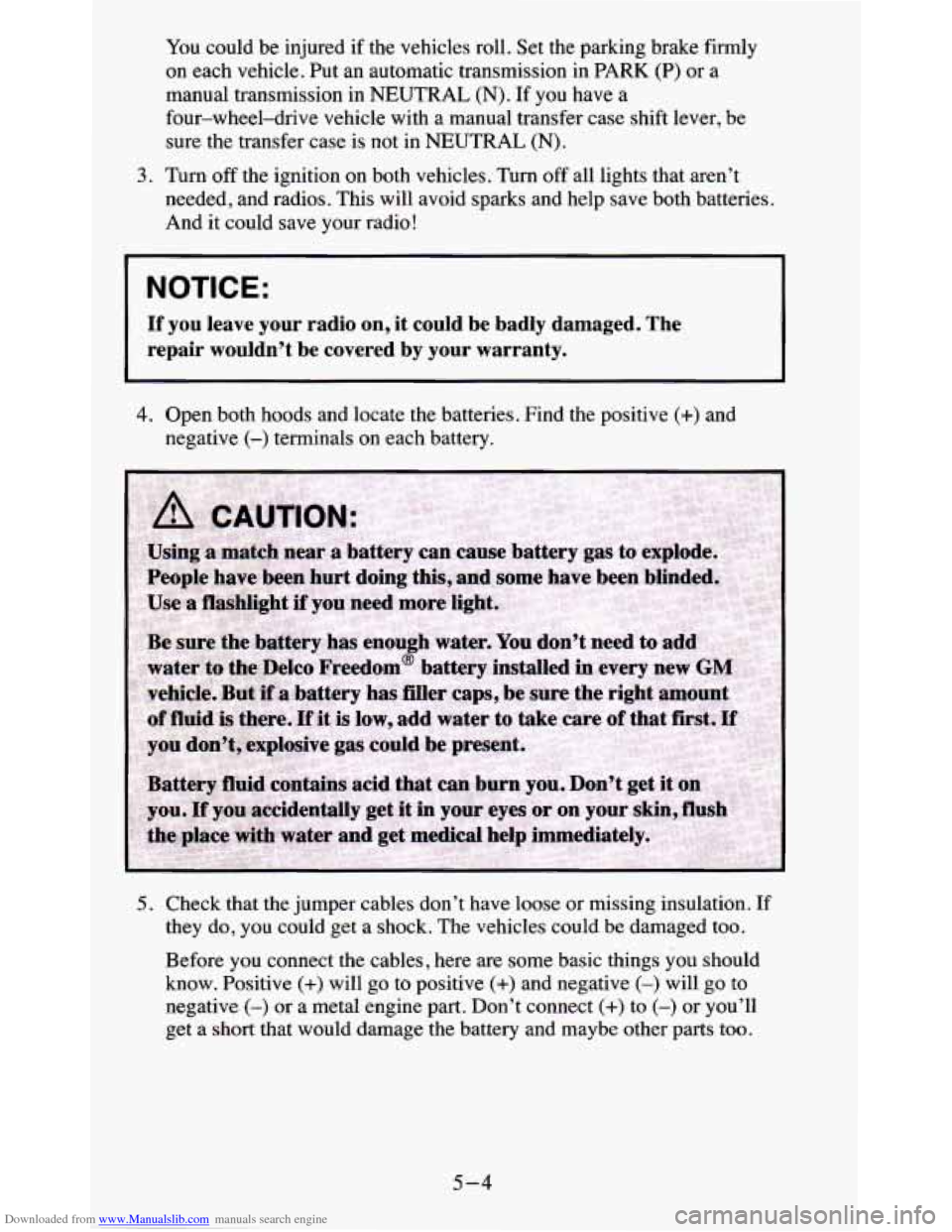 CHEVROLET BLAZER 1995 2.G Owners Manual Downloaded from www.Manualslib.com manuals search engine You could be injured if the vehicles roll. Set the parking brake firmly
on each vehicle. Put an automatic transmission in PARK (P) CHEVROLET BLAZER 1995 2.G Owners Manual Downloaded from www.Manualslib.com manuals search engine You could be injured if the vehicles roll. Set the parking brake firmly
on each vehicle. Put an automatic transmission in PARK (P)