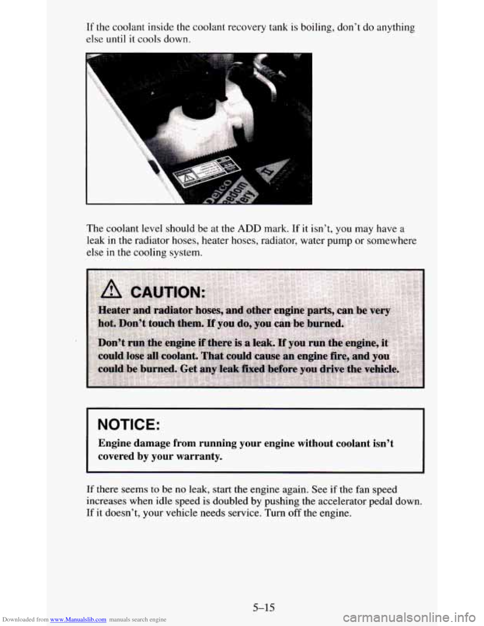 CHEVROLET BLAZER 1995 2.G Owners Manual Downloaded from www.Manualslib.com manuals search engine If the  coolant  inside  the  coolant  recovery  tank  is  boiling,  don’\
t do anything 
else  until 
it cools  down. 
The  coolant  level  
