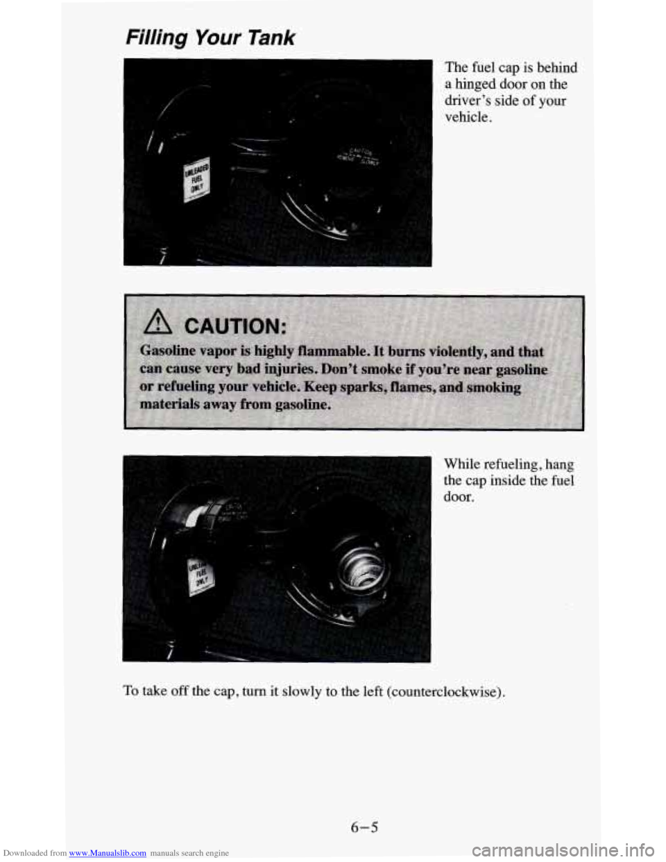 CHEVROLET BLAZER 1995 2.G Owners Manual Downloaded from www.Manualslib.com manuals search engine Filling Your Tank 
I The fuel  cap is  behind 
a  hinged  door on  the 
driver’s  side 
of your 
vehicle. 1 
I 
While refueling,  hang 
the  