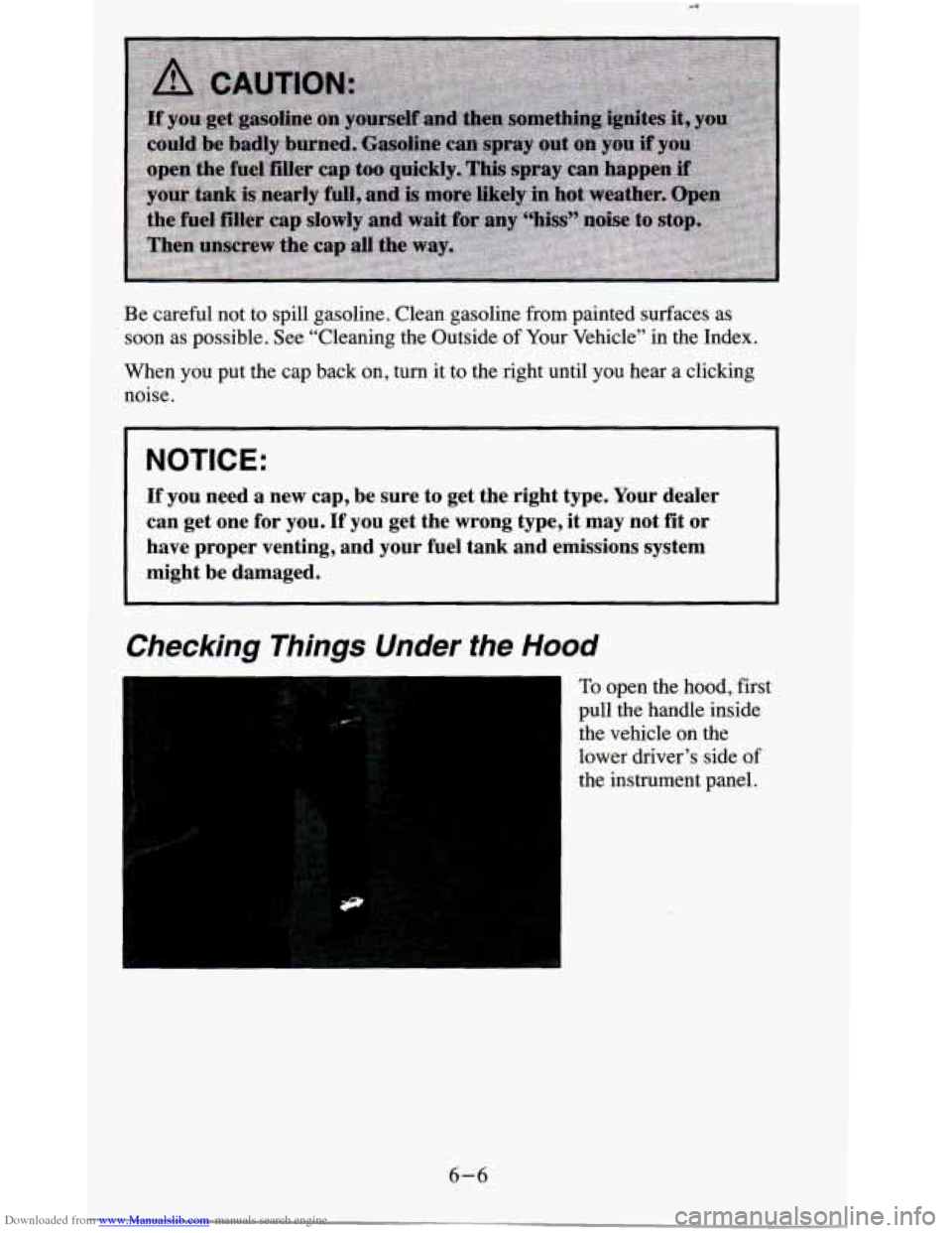 CHEVROLET BLAZER 1995 2.G Owners Manual Downloaded from www.Manualslib.com manuals search engine Be careful  not  to spill  gasoline.  Clean  gasoline  from painted  surfaces as 
soon as possible.  See “Cleaning  the Outside  of  Your  Ve