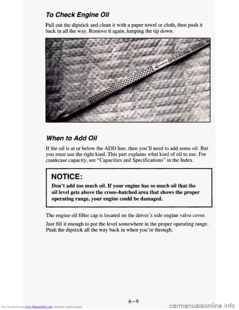 CHEVROLET BLAZER 1995 2.G Owners Manual Downloaded from www.Manualslib.com manuals search engine To Check Engine Oil 
Pull out the  dipstick  and  clean  it  with  a paper  towel  or  cloth, then  push  it 
back  in  all the  way.  Remove  