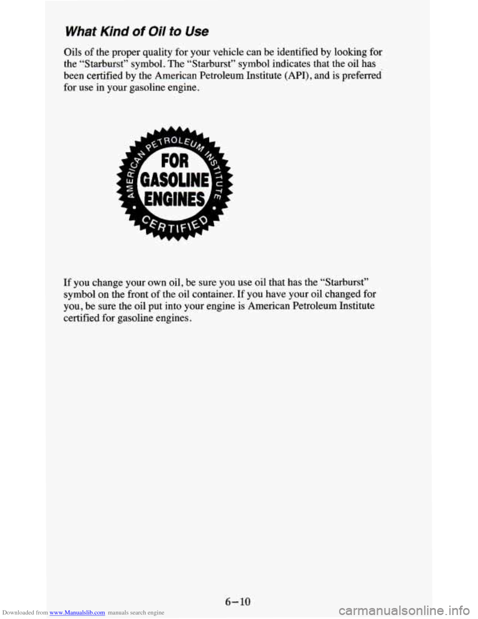 CHEVROLET BLAZER 1995 2.G Owners Manual Downloaded from www.Manualslib.com manuals search engine What Kind of Oil fo Use 
Oils of the  proper  quality for your vehicle  can  be  identified  by looking  for 
the  “Starburst”  symbol.  Th
