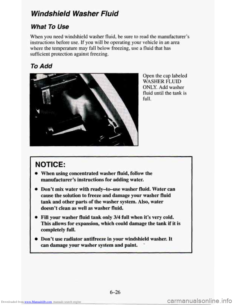 CHEVROLET BLAZER 1995 2.G Owners Manual Downloaded from www.Manualslib.com manuals search engine Windshield Washer Fluid
What To Use
When you need windshield washer fluid, be sure to read the manufacturer’s
instructions befor CHEVROLET BLAZER 1995 2.G Owners Manual Downloaded from www.Manualslib.com manuals search engine Windshield Washer Fluid
What To Use
When you need windshield washer fluid, be sure to read the manufacturer’s
instructions befor