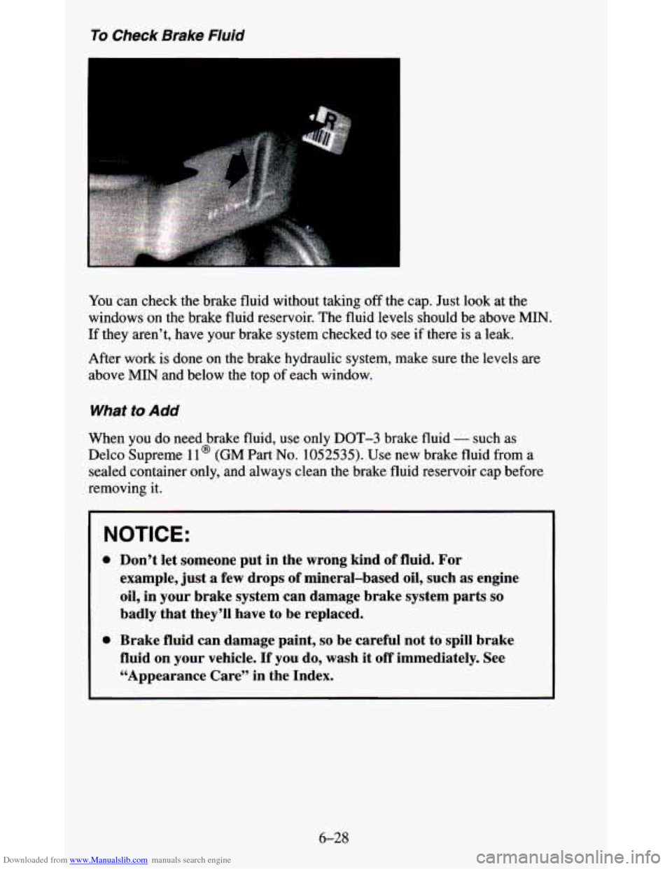 CHEVROLET BLAZER 1995 2.G Owners Manual Downloaded from www.Manualslib.com manuals search engine To Check Brake Fluid
.. .
You can check the brake fluid without taking off the cap. Just look at the
windows on the brake flui CHEVROLET BLAZER 1995 2.G Owners Manual Downloaded from www.Manualslib.com manuals search engine To Check Brake Fluid
.. .
You can check the brake fluid without taking off the cap. Just look at the
windows on the brake flui