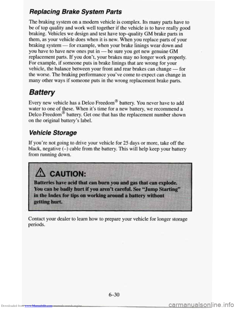 CHEVROLET BLAZER 1995 2.G Owners Manual Downloaded from www.Manualslib.com manuals search engine Replacing Brake System Parts
The braking system on a modern vehicle is complex. Its many parts have to
be
of top quality and CHEVROLET BLAZER 1995 2.G Owners Manual Downloaded from www.Manualslib.com manuals search engine Replacing Brake System Parts
The braking system on a modern vehicle is complex. Its many parts have to
be
of top quality and