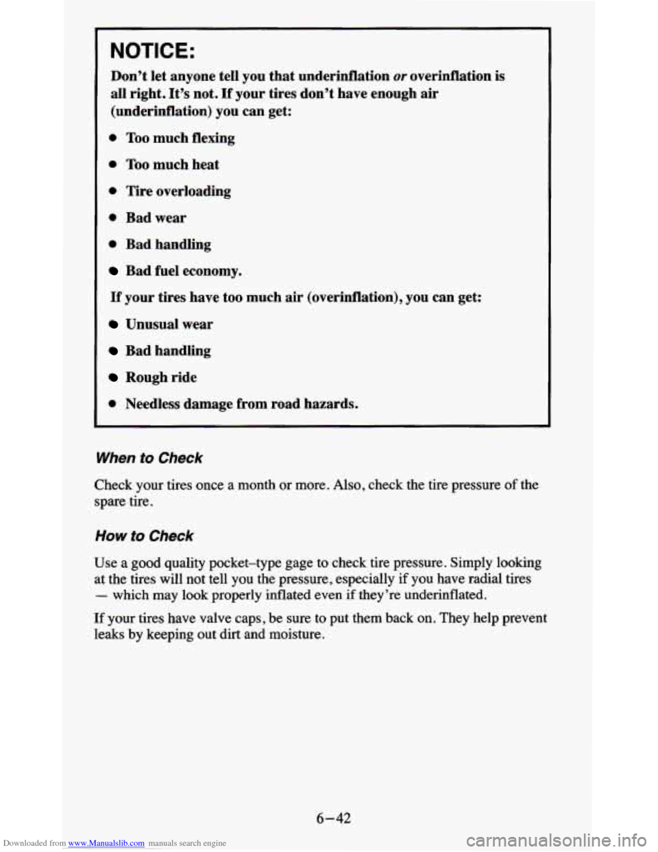CHEVROLET BLAZER 1995 2.G Owners Manual Downloaded from www.Manualslib.com manuals search engine NOTICE: 
Don’t let  anyone  tell  you that underinflation or overinflation is 
all  right.  It’s not. 
If your  tires  don’t have  enough