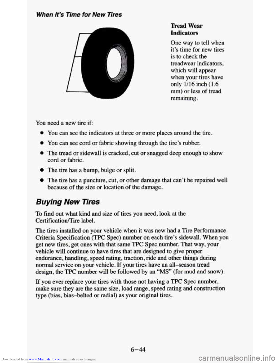 CHEVROLET BLAZER 1995 2.G Owners Manual Downloaded from www.Manualslib.com manuals search engine When It’s Time for New  Tires 
Tkead  Wear 
Indicators 
One way to  tell  when 
it’s  time  for new  tires 
is  to  check  the 
treadwear  