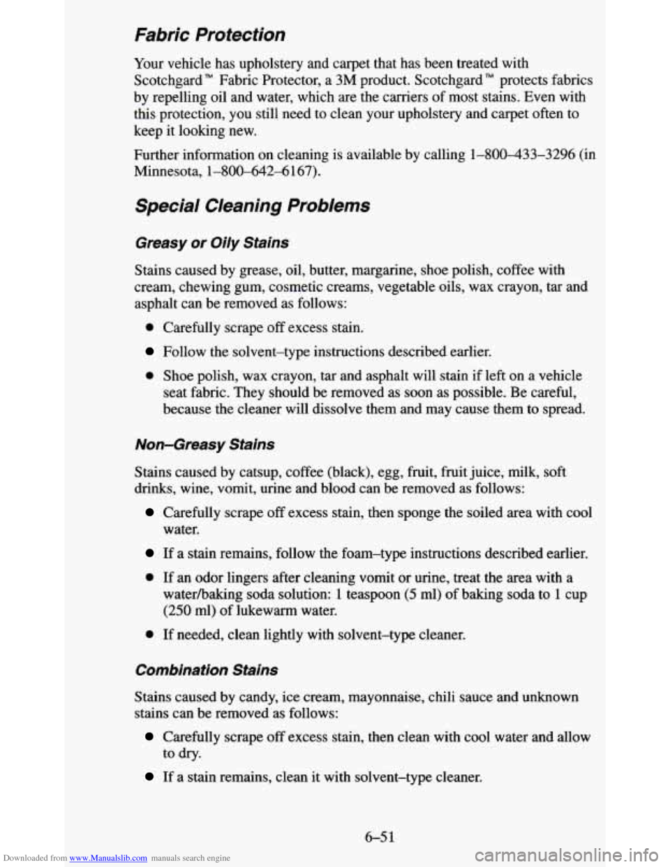 CHEVROLET BLAZER 1995 2.G Owners Manual Downloaded from www.Manualslib.com manuals search engine Fabric Protection
Your vehicle has upholstery and carpet that has been treated with
Scotchgard" Fabric Protector, a
3M product. CHEVROLET BLAZER 1995 2.G Owners Manual Downloaded from www.Manualslib.com manuals search engine Fabric Protection
Your vehicle has upholstery and carpet that has been treated with
Scotchgard" Fabric Protector, a
3M product.