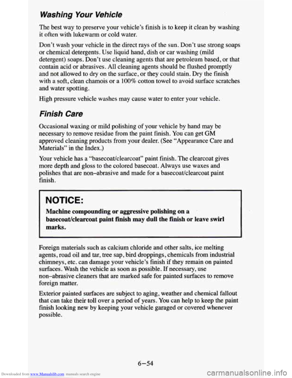 CHEVROLET BLAZER 1995 2.G Owners Manual Downloaded from www.Manualslib.com manuals search engine Washing Your Vehicle
The best way to preserve your vehicle’s finish is to keep it clean by washing
it often with lukewarm or c CHEVROLET BLAZER 1995 2.G Owners Manual Downloaded from www.Manualslib.com manuals search engine Washing Your Vehicle
The best way to preserve your vehicle’s finish is to keep it clean by washing
it often with lukewarm or c