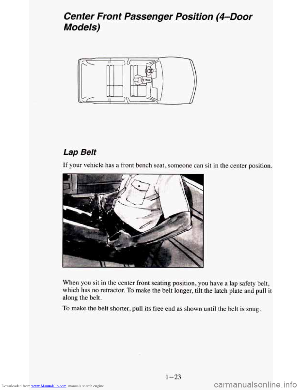 CHEVROLET BLAZER 1995 2.G Owners Manual Downloaded from www.Manualslib.com manuals search engine Center  Front  Passenger  Position  (4-Door 
Models) 
Lap Belt 
If your vehicle  has a front  bench  seat, someone  can  sit in the  center  po