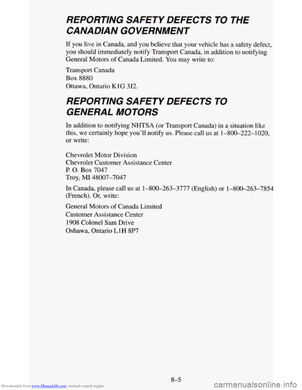 CHEVROLET BLAZER 1995 2.G Owners Manual Downloaded from www.Manualslib.com manuals search engine REPORTING  SAFETY  DEFECTS  TO  THE CANADIAN  GOVERNMENT 
If  you  live in Canada,  and you  believe  that  your  vehicle  has a safety  defect