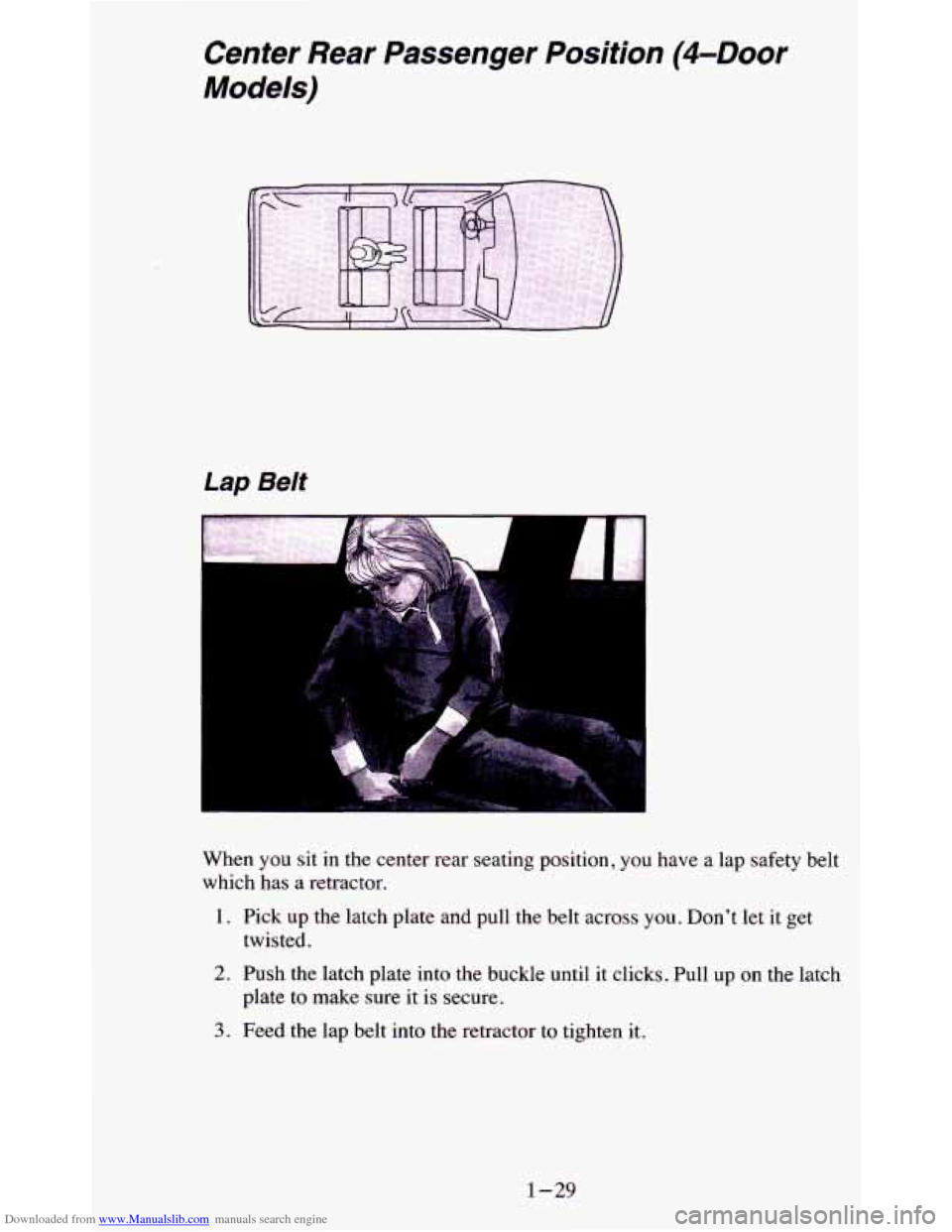 CHEVROLET BLAZER 1995 2.G Owners Manual Downloaded from www.Manualslib.com manuals search engine Cenfer  Rear  Passenger  Position (&Door 
Models) 
Lap Belt 
I 
When  you  sit  in  the  center  rear  seating  position,  you  have a lap safe