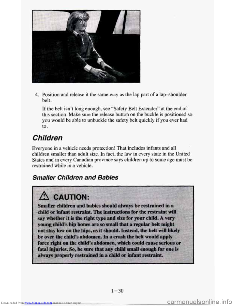 CHEVROLET BLAZER 1995 2.G Owners Manual Downloaded from www.Manualslib.com manuals search engine 4. Position  and  release it the  same  way  as  the  lap part of  a  lap-shoulder 
belt. 
If the  belt  isn’t  long  enough, see “Safety  