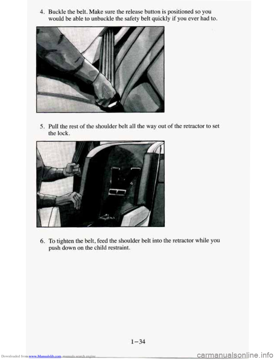 CHEVROLET BLAZER 1995 2.G Owners Manual Downloaded from www.Manualslib.com manuals search engine 4. Buckle the  belt. Make sure  the  release  button  is  positioned so you 
would  be  able  to  unbuckle  the  safety  belt  quickly  if  you
