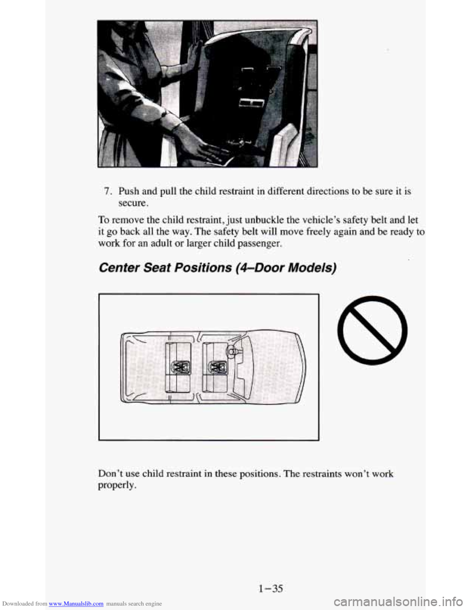 CHEVROLET BLAZER 1995 2.G Owners Manual Downloaded from www.Manualslib.com manuals search engine 7. Push  and  pull  the  child  restraint  in different  directions  to  be sure  it  is 
secure. 
To  remove  the  child  restraint, just unbu