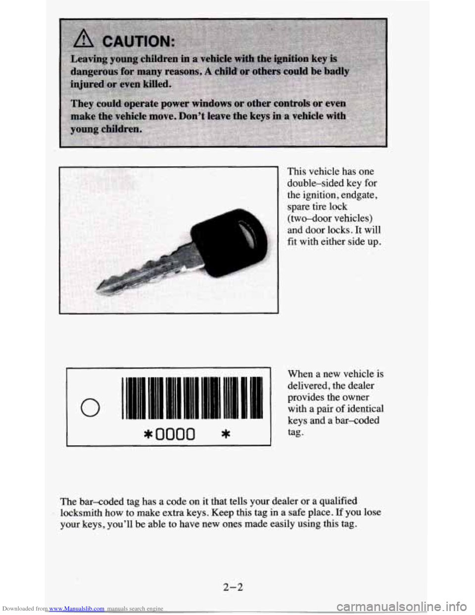 CHEVROLET BLAZER 1995 2.G Owners Manual Downloaded from www.Manualslib.com manuals search engine This  vehicle  has one 
double-sided  key  for 
the  ignition,  endgate, 
spare  tire  lock 
(two-door  vehicles) 
and  door  locks.  It will 
