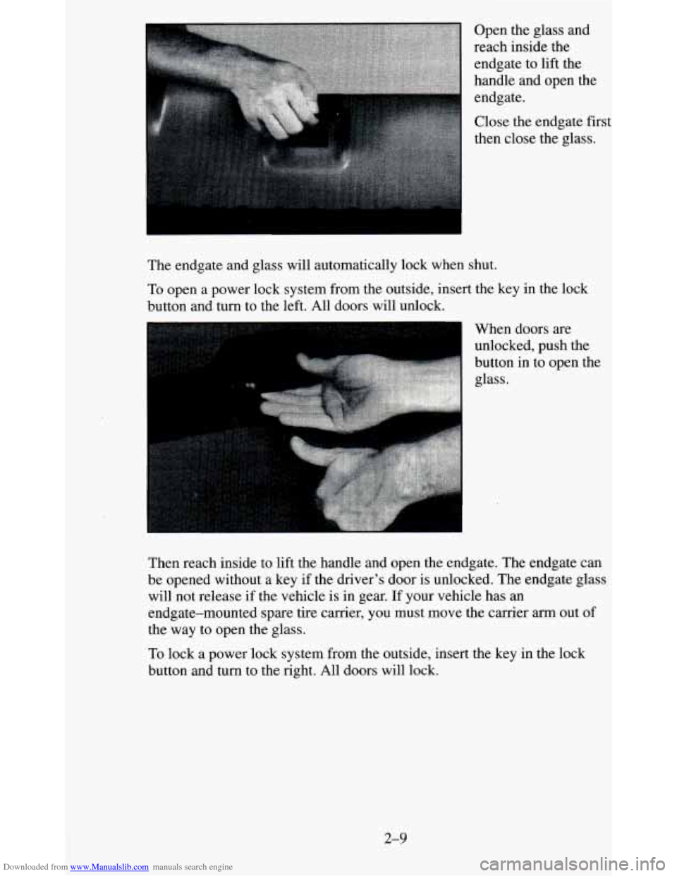 CHEVROLET BLAZER 1995 2.G Owners Manual Downloaded from www.Manualslib.com manuals search engine I 
Open  the  glass  and 
reach  inside  the 
endgate  to lift  the 
handle  and  open  the 
endgate. 
Close  the endgate  first 
then  close  