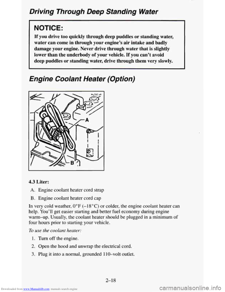 CHEVROLET BLAZER 1995 2.G Owners Manual Downloaded from www.Manualslib.com manuals search engine Driving Through Deep Standing  Water 
I NOTICE: 
If you drive  too quickly  through  deep  puddles  or  standing  water, 
water  can  come  in 