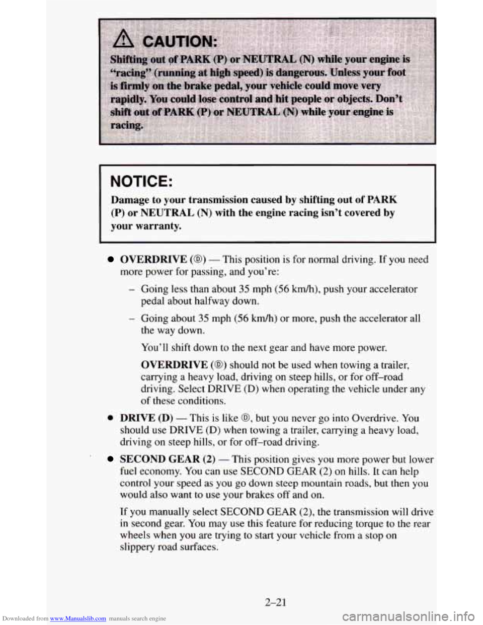 CHEVROLET BLAZER 1995 2.G Owners Manual Downloaded from www.Manualslib.com manuals search engine NOTICE:
Damage to your transmission caused by shifting out of PARK
(P) or
NEUTRAL (N) with the engine racing isn’t covered by
yo CHEVROLET BLAZER 1995 2.G Owners Manual Downloaded from www.Manualslib.com manuals search engine NOTICE:
Damage to your transmission caused by shifting out of PARK
(P) or
NEUTRAL (N) with the engine racing isn’t covered by
yo