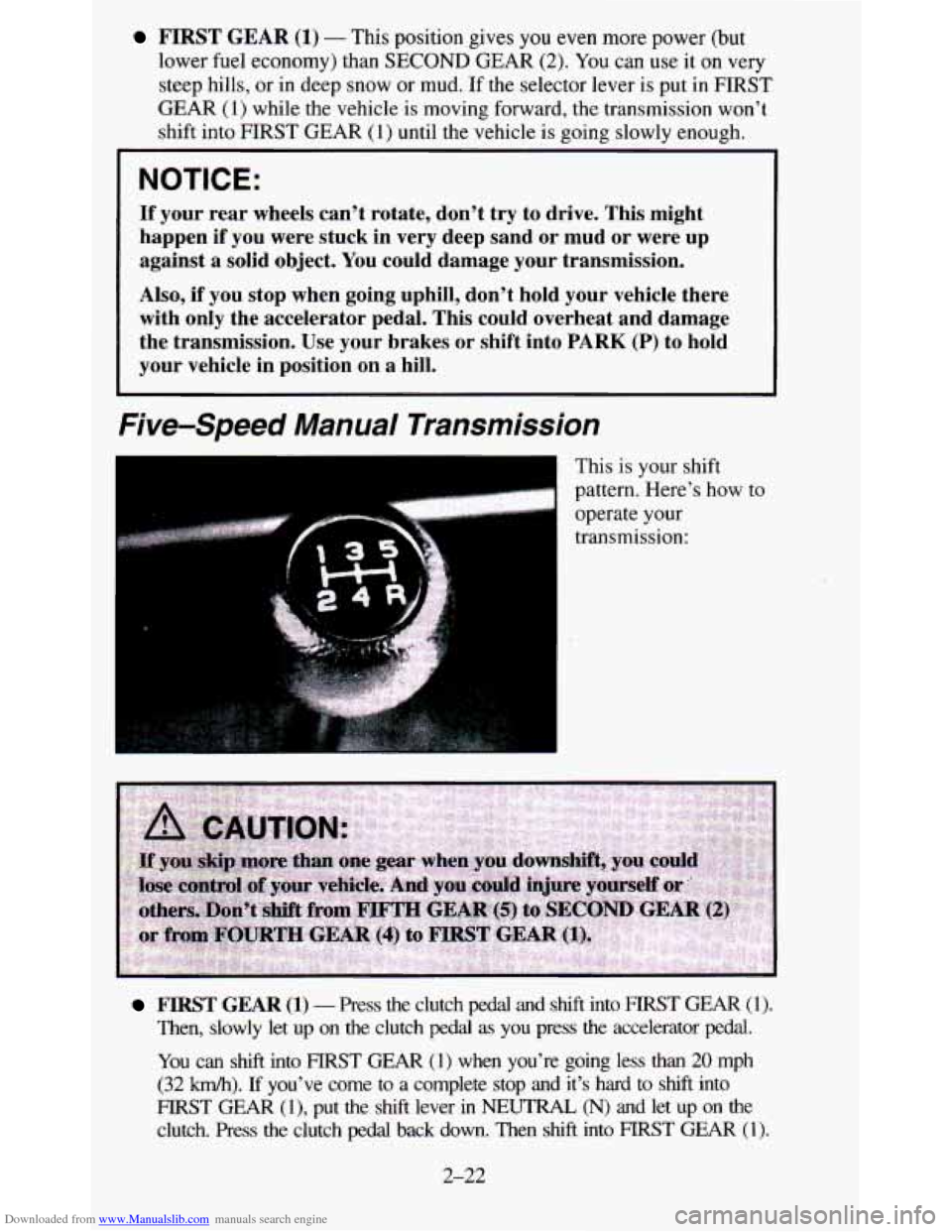 CHEVROLET BLAZER 1995 2.G Owners Manual Downloaded from www.Manualslib.com manuals search engine FIRST GEAR (1) - This position gives you even more power (but
lower fuel economy) than SECOND GEAR (2).
You can use it on ver CHEVROLET BLAZER 1995 2.G Owners Manual Downloaded from www.Manualslib.com manuals search engine FIRST GEAR (1) - This position gives you even more power (but
lower fuel economy) than SECOND GEAR (2).
You can use it on ver