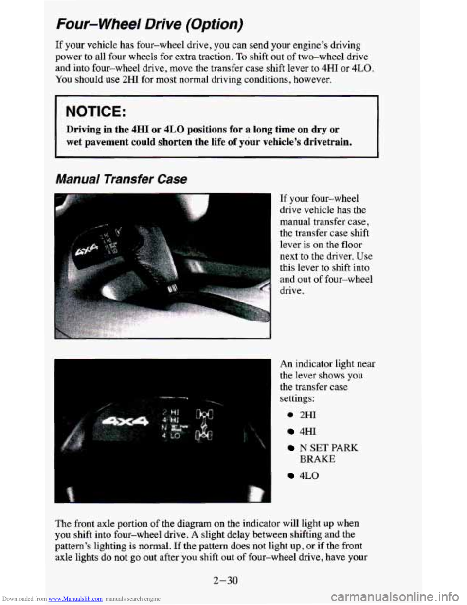 CHEVROLET BLAZER 1995 2.G Owners Manual Downloaded from www.Manualslib.com manuals search engine Four- Wheel Drive (Option)
If your vehicle has four-wheel drive, you can send your engine’s driving
power to all four wheels for CHEVROLET BLAZER 1995 2.G Owners Manual Downloaded from www.Manualslib.com manuals search engine Four- Wheel Drive (Option)
If your vehicle has four-wheel drive, you can send your engine’s driving
power to all four wheels for