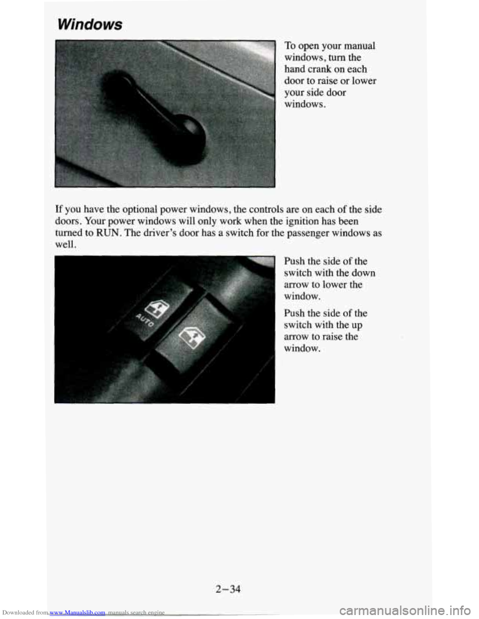CHEVROLET BLAZER 1995 2.G Owners Manual Downloaded from www.Manualslib.com manuals search engine Windows 
.  . , .. , To open  your  manual 
windows,  turn  the 
hand  crank  on  each 
door  to  raise  or lower 
your  side  door 
windows. 
