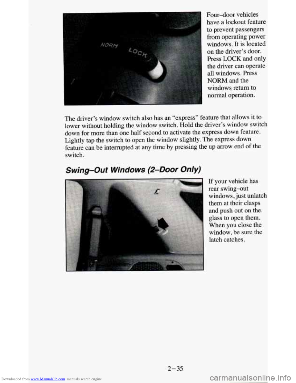 CHEVROLET BLAZER 1995 2.G Owners Manual Downloaded from www.Manualslib.com manuals search engine I 
Four-door vehicles 
have  a  lockout  feature 
to  prevent passengers 
from  operating  power 
windows. It  is  located 
on  the  driver’s