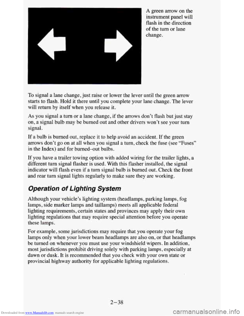 CHEVROLET BLAZER 1995 2.G Owners Manual Downloaded from www.Manualslib.com manuals search engine A green  arrow  on  the 
instrument  panel  will 
flash 
in the  direction 
of  the  turn  or  lane 
change. 
To signal a lane  change, just  r