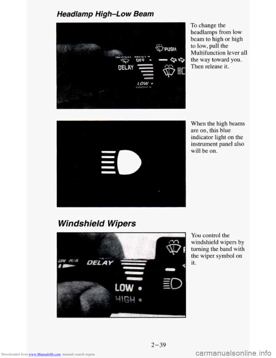 CHEVROLET BLAZER 1995 2.G Owners Manual Downloaded from www.Manualslib.com manuals search engine To change  the 
headlamps  from  low 
beam  to  high  or high 
to  low,  pull  the 
Multifunction  lever  all 
the 
way toward  you. 
Then  rel
