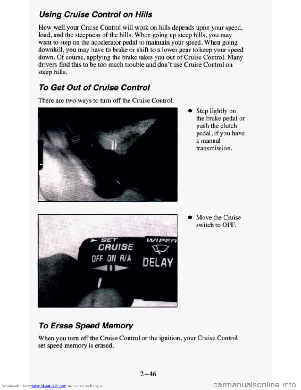 CHEVROLET BLAZER 1995 2.G Owners Manual Downloaded from www.Manualslib.com manuals search engine Using  Cruise  Control  on  Hills 
How well  your  Cruise  Control will  work  on  hills  depends upon your speed, 
load, and  the  steepness  