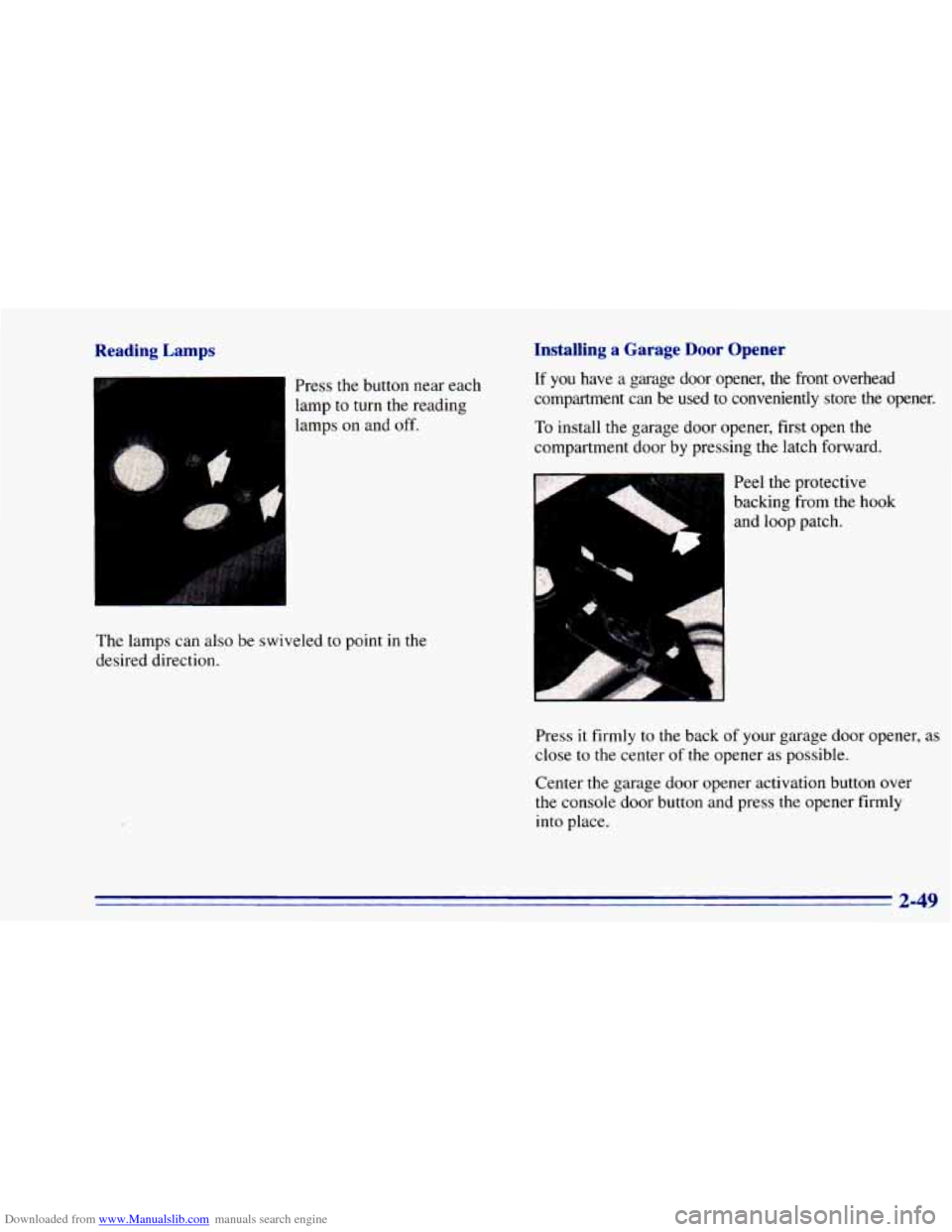 CHEVROLET BLAZER 1996 2.G Owners Manual Downloaded from www.Manualslib.com manuals search engine Reading  Lamps 
Press the  button  near  each 
lamp  to turn  the reading 
lamps on  and  off. 
I 
The lamps can also  be swiveled to  point  i