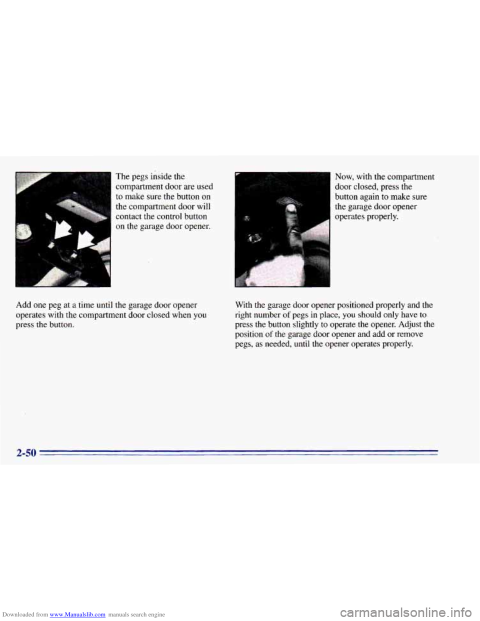 CHEVROLET BLAZER 1996 2.G Owners Manual Downloaded from www.Manualslib.com manuals search engine F 
..... 
Add one peg at a  time  until  The 
pegs  inside  the 
compartment  door are used 
to make sure  the  button 
on 
the compartment doo