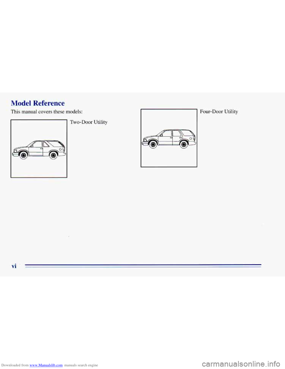CHEVROLET BLAZER 1996 2.G Owners Manual Downloaded from www.Manualslib.com manuals search engine Model Reference 
This manual covers  these models: 
Two-Door  Utility Four-Door  Utility 
vi   