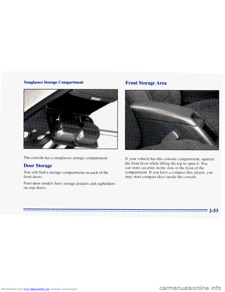 CHEVROLET BLAZER 1996 2.G Owners Manual Downloaded from www.Manualslib.com manuals search engine Sunglasses Storage  Compartment Front  Storage Area 
The console  has a sunglasses storage compartment. 
Door Storage 
You will  find  a storag